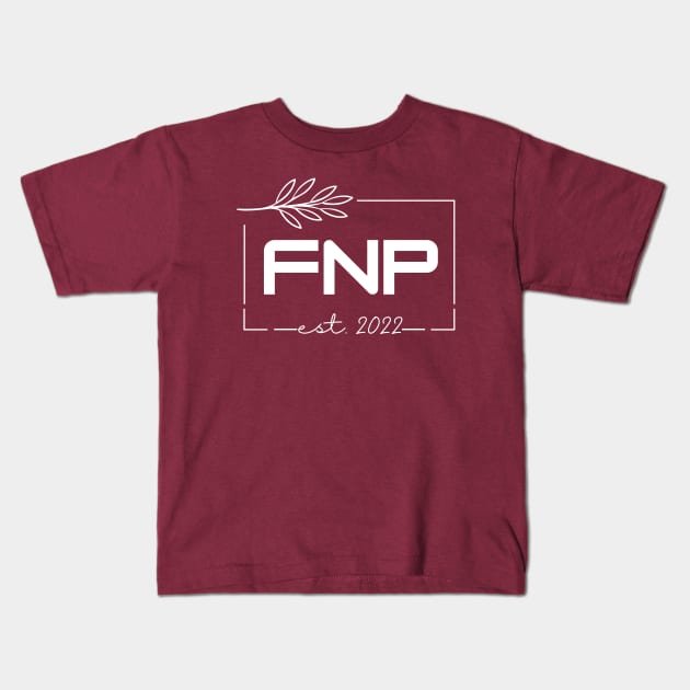 Nurse - FNP est.2022 Kids T-Shirt by JunThara